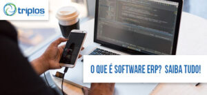 Leia mais sobre o artigo O que é ERP? O que é um software ERP? Saiba Tudo pela Triplos Tecnologia
