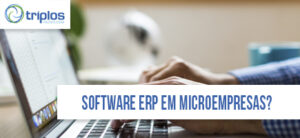 Leia mais sobre o artigo Vale a pena instalar software de gestão empresarial em microempresas?