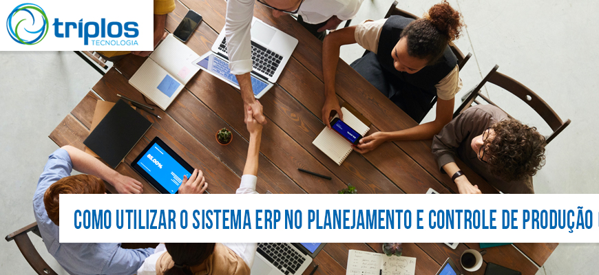 Leia mais sobre o artigo Como utilizar o sistema ERP no Planejamento e Controle de Produção (PCP)