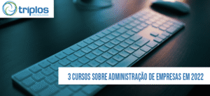 Leia mais sobre o artigo 3 Cursos de Administração de Empresas em 2022 para começar hoje!