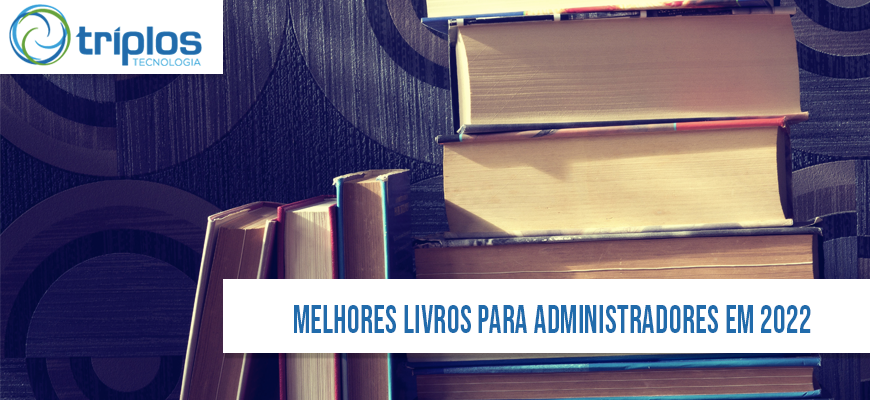 Leia mais sobre o artigo Os livros obrigatórios para administradores de empresa em 2022