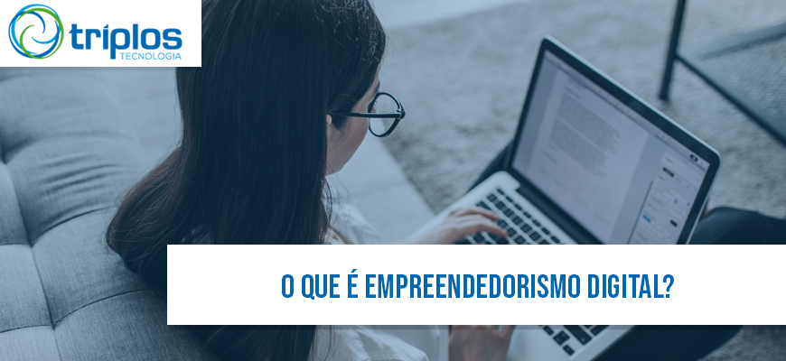 Leia mais sobre o artigo O que é Empreendedorismo Digital? Resumo Completo da Triplos Tecnologia