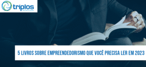Leia mais sobre o artigo 5 Livros sobre Empreendedorismo que você precisa ler em 2023