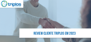 Leia mais sobre o artigo Review de um cliente da Triplos Tecnologia em 2023