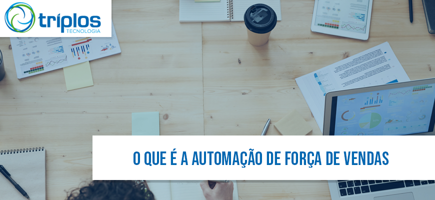 Leia mais sobre o artigo O que é a automação de força de vendas – Triplos Tecnologia explica