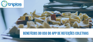 Leia mais sobre o artigo Descubra os Benefícios do Uso de Aplicativos de Refeições Coletivas para Empresas