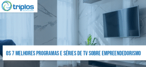 Leia mais sobre o artigo Os 7 Melhores Programas e Séries de TV sobre Empreendedorismo: Inspiração para o Sucesso