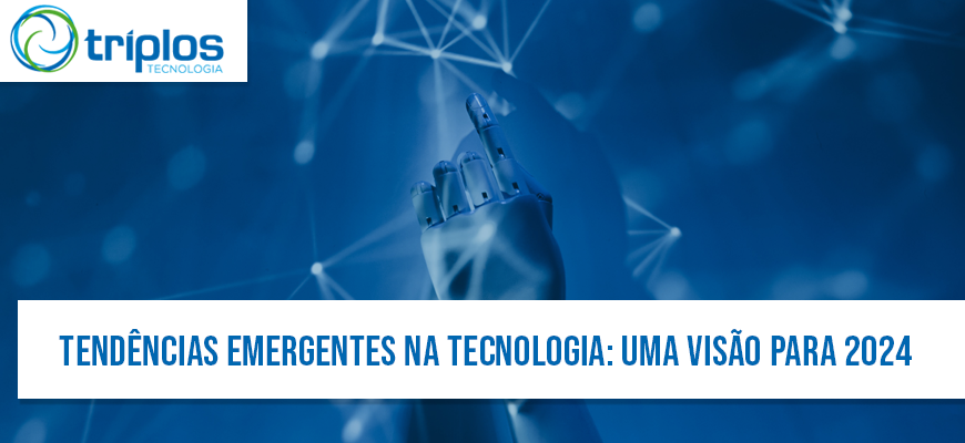Leia mais sobre o artigo Tendências Emergentes na Tecnologia: Uma Visão para 2024