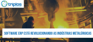 Leia mais sobre o artigo Descubra Como o Software ERP Está Revolucionando as Indústrias Metalúrgicas