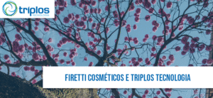Leia mais sobre o artigo Firetti Cosméticos Escolhe a Triplos Tecnologia para Otimizar sua Gestão