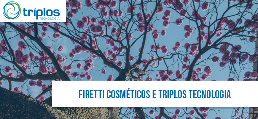 Leia mais sobre o artigo Firetti Cosméticos Escolhe a Triplos Tecnologia para Otimizar sua Gestão