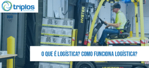 Leia mais sobre o artigo O que é Logística? Como funciona Logística?